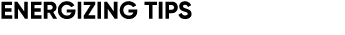 Energizing TIps