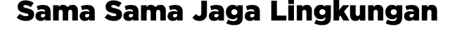 Sama Sama Jaga Lingkungan
