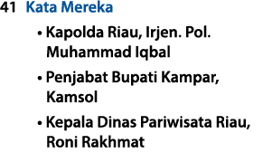 41 Kata Mereka • Kapolda Riau, Irjen. Pol. Muhammad Iqbal • Penjabat Bupati Kampar, Kamsol • Kepala Dinas Pariwisata ...