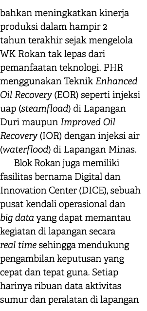 bahkan meningkatkan kinerja produksi dalam hampir 2 tahun terakhir sejak mengelola WK Rokan tak lepas dari pemanfaata...