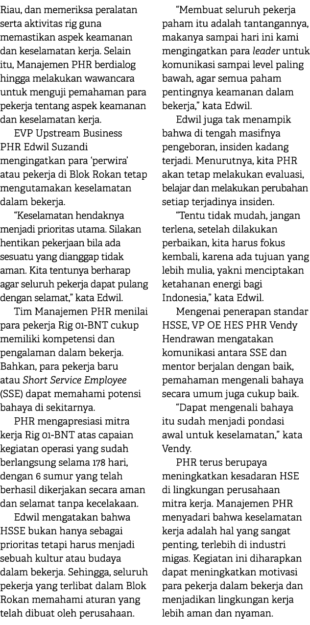 Riau, dan memeriksa peralatan serta aktivitas rig guna memastikan aspek keamanan dan keselamatan kerja. Selain itu, M...