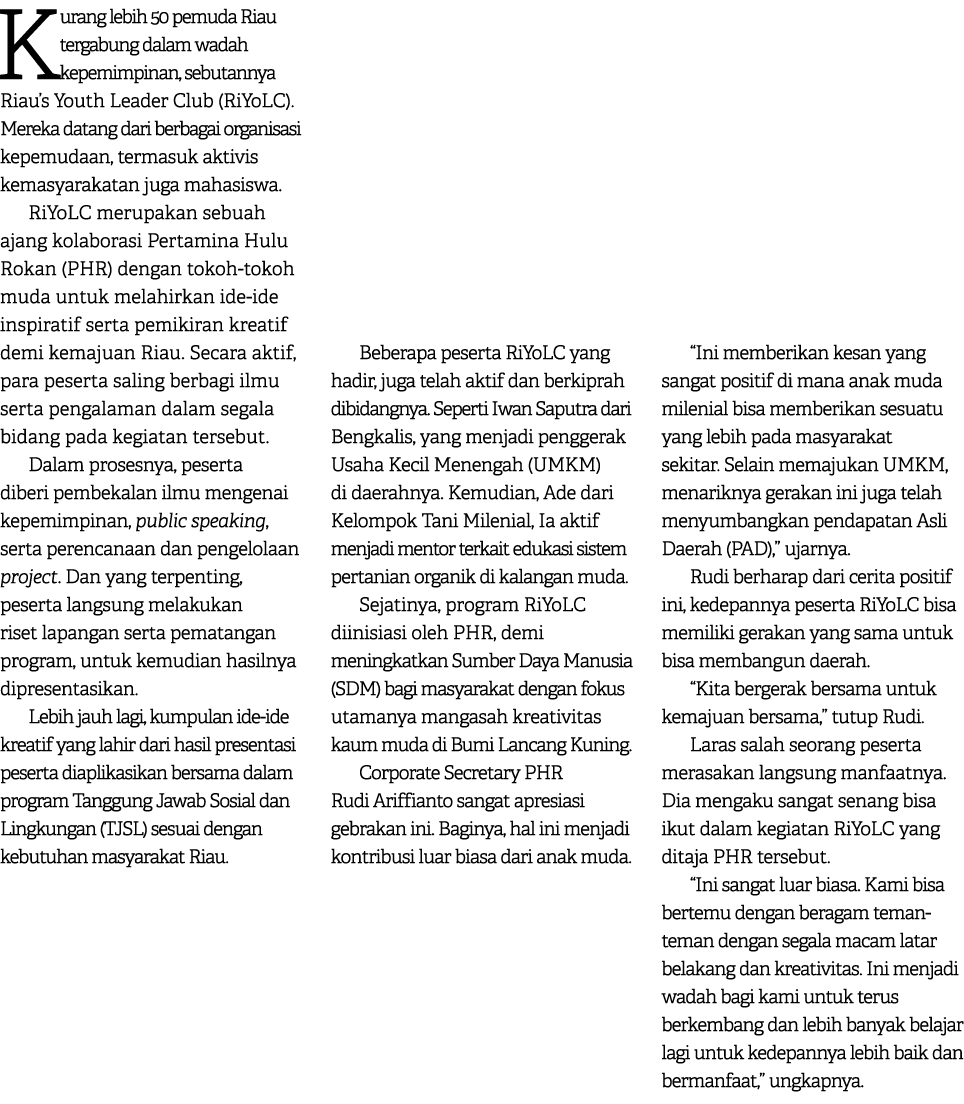 Kurang lebih 50 pemuda Riau tergabung dalam wadah kepemimpinan, sebutannya Riau’s Youth Leader Club (RiYoLC). Mereka ...