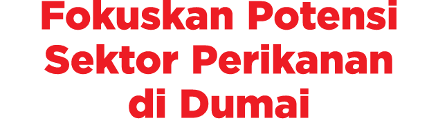 Fokuskan Potensi Sektor Perikanan di Dumai