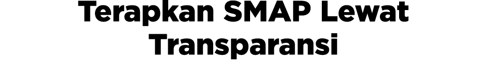 Terapkan SMAP Lewat Transparansi