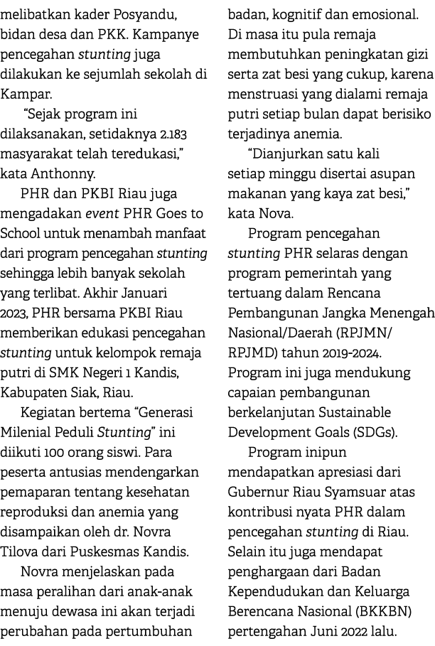 melibatkan kader Posyandu, bidan desa dan PKK. Kampanye pencegahan stunting juga dilakukan ke sejumlah sekolah di Kam...