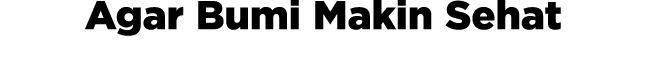 Agar Bumi Makin Sehat