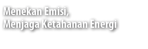 Menekan Emisi, Menjaga Ketahanan Energi 