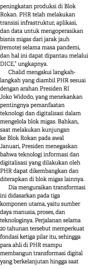 peningkatan produksi di Blok Rokan. PHR telah melakukan transisi infrastruktur, aplikasi, dan data untuk mengoperasik...