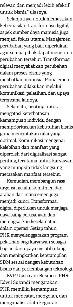 relevan dan menjadi lebih efektif untuk bisnis,” ulasnya. Selanjutnya untuk memastikan keberhasilan transformasi digi...