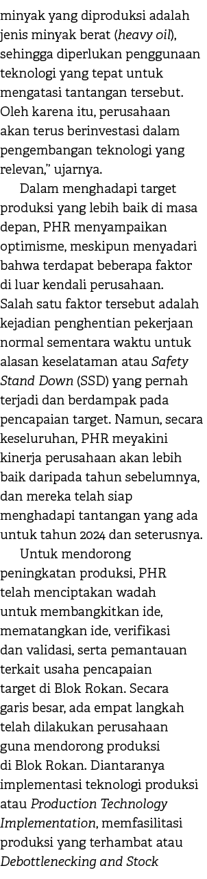 minyak yang diproduksi adalah jenis minyak berat (heavy oil), sehingga diperlukan penggunaan teknologi yang tepat unt...