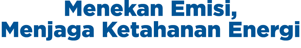 Menekan Emisi, Menjaga Ketahanan Energi 