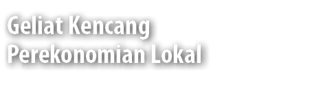 Geliat Kencang Perekonomian Lokal
