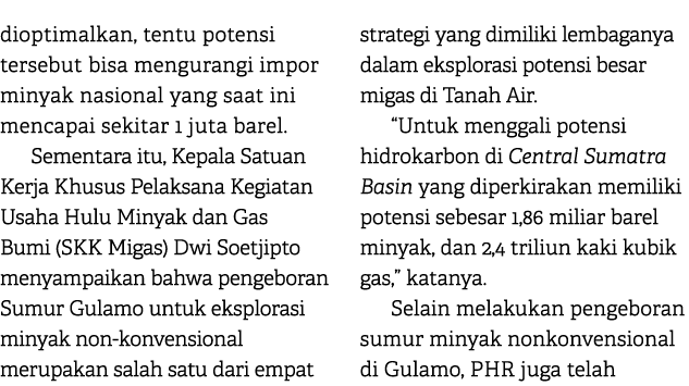 dioptimalkan, tentu potensi tersebut bisa mengurangi impor minyak nasional yang saat ini mencapai sekitar 1 juta bare...
