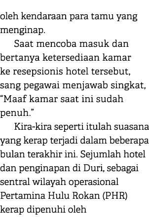 oleh kendaraan para tamu yang menginap. Saat mencoba masuk dan bertanya ketersediaan kamar ke resepsionis hotel terse...