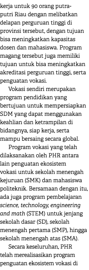 kerja untuk 90 orang putra putri Riau dengan melibatkan delapan perguruan tinggi di provinsi tersebut, dengan tujuan ...