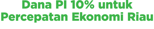 Dana PI 10% untuk Percepatan Ekonomi Riau