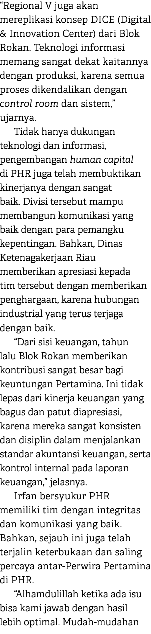 “Regional V juga akan mereplikasi konsep DICE (Digital & Innovation Center) dari Blok Rokan. Teknologi informasi mema...