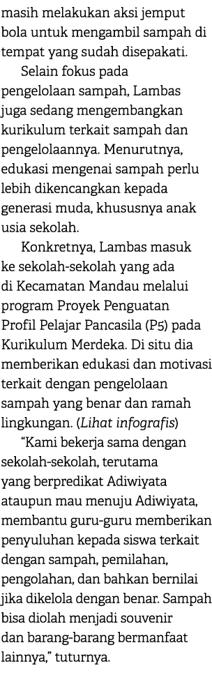 masih melakukan aksi jemput bola untuk mengambil sampah di tempat yang sudah disepakati. Selain fokus pada pengelolaa...