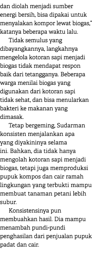 dan diolah menjadi sumber energi bersih, bisa dipakai untuk menyalakan kompor lewat biogas,” katanya beberapa waktu l...
