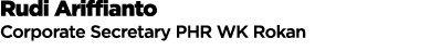 Rudi Ariffianto Corporate Secretary PHR WK Rokan