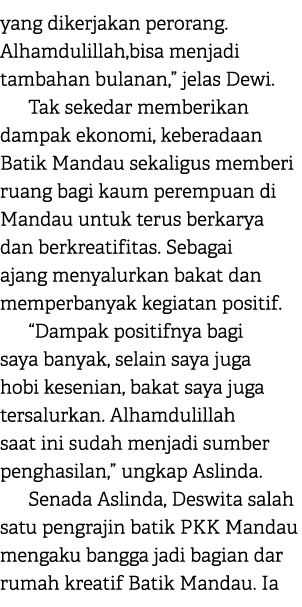 yang dikerjakan perorang. Alhamdulillah,bisa menjadi tambahan bulanan,” jelas Dewi. Tak sekedar memberikan dampak eko...