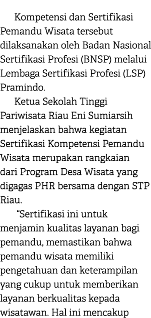 Kompetensi dan Sertifikasi Pemandu Wisata tersebut dilaksanakan oleh Badan Nasional Sertifikasi Profesi (BNSP) melalu...