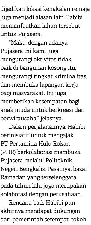 dijadikan lokasi kenakalan remaja juga menjadi alasan lain Habibi memanfaatkan lahan tersebut untuk Pujasera. “Maka, ...
