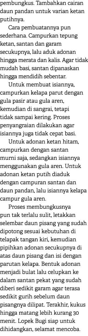 pembungkus. Tambahkan cairan daun pandan untuk varian ketan putihnya. Cara pembuatannya pun sederhana. Campurkan tepu...