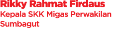 Rikky Rahmat Firdaus Kepala SKK Migas Perwakilan Sumbagut
