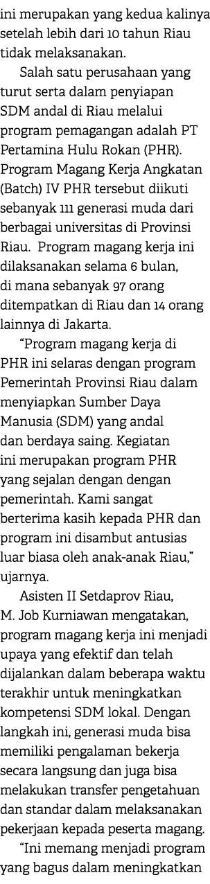 ini merupakan yang kedua kalinya setelah lebih dari 10 tahun Riau tidak melaksanakan. Salah satu perusahaan yang turu...