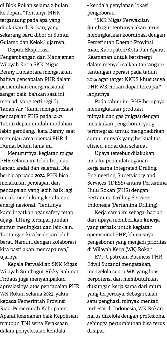 di Blok Rokan selama 2 bulan ke depan. “Tentunya MNK tergantung pada apa yang dilakukan di Rokan, yang sekarang baru ...