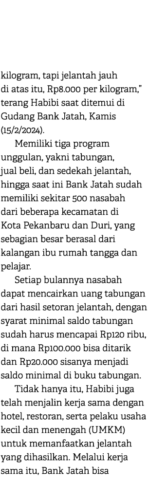 kilogram, tapi jelantah jauh di atas itu, Rp8.000 per kilogram,” terang Habibi saat ditemui di Gudang Bank Jatah, Kam...