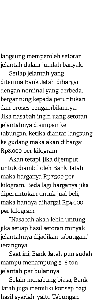 langsung memperoleh setoran jelantah dalam jumlah banyak. Setiap jelantah yang diterima Bank Jatah dihargai dengan no...