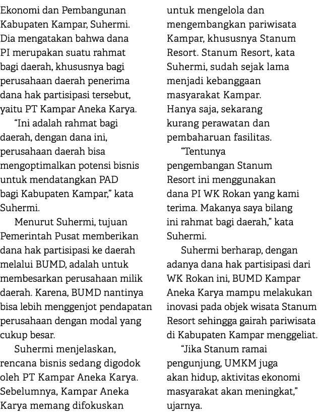 Ekonomi dan Pembangunan Kabupaten Kampar, Suhermi. Dia mengatakan bahwa dana PI merupakan suatu rahmat bagi daerah, k...