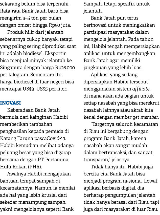 sekarang belum bisa terpenuhi. Rata rata Bank Jatah baru bisa mengirim 3–5 ton per bulan dengan omzet hingga Rp50 jut...