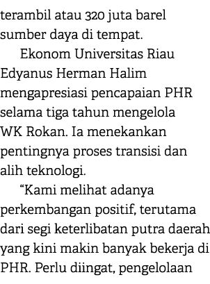 terambil atau 320 juta barel sumber daya di tempat. Ekonom Universitas Riau Edyanus Herman Halim mengapresiasi pencap...