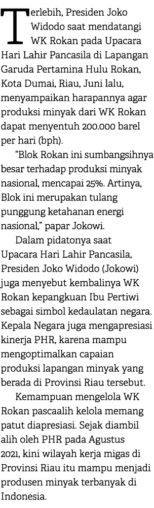 Terlebih, Presiden Joko Widodo saat mendatangi WK Rokan pada Upacara Hari Lahir Pancasila di Lapangan Garuda Pertamin...