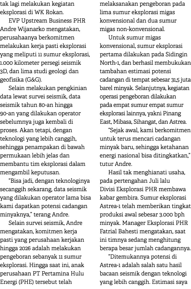 tak lagi melakukan kegiatan eksplorasi di WK Rokan. EVP Upstream Business PHR Andre Wijanarko mengatakan, perusahaany...