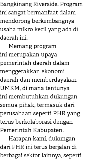 Bangkinang Riverside. Program ini sangat bermanfaat dalam mendorong berkembangnya usaha mikro kecil yang ada di daera...