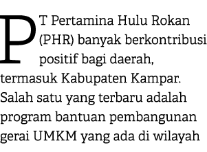PT Pertamina Hulu Rokan (PHR) banyak berkontribusi positif bagi daerah, termasuk Kabupaten Kampar. Salah satu yang te...