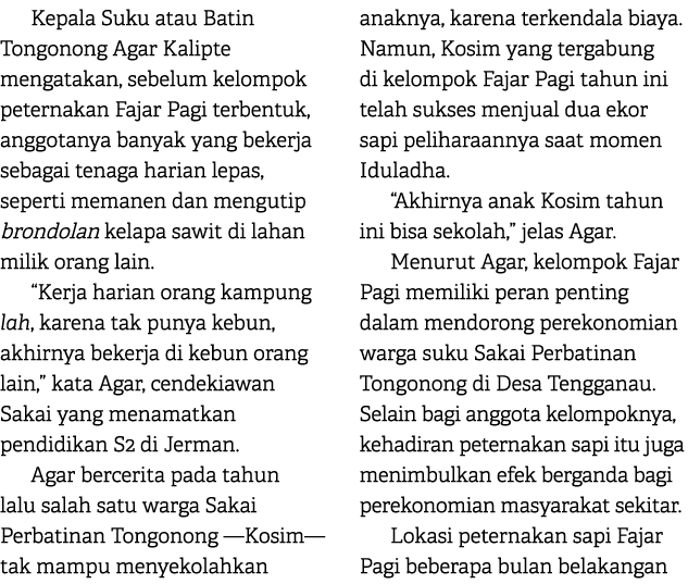 Kepala Suku atau Batin Tongonong Agar Kalipte mengatakan, sebelum kelompok peternakan Fajar Pagi terbentuk, anggotany...