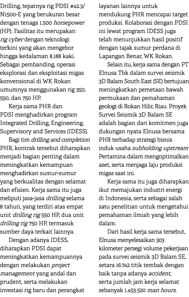 Drilling, tepatnya rig PDSI #42.3/N1500 E yang berukuran besar dengan tenaga 1.500 horsepower (HP). Fasilitas itu mer...