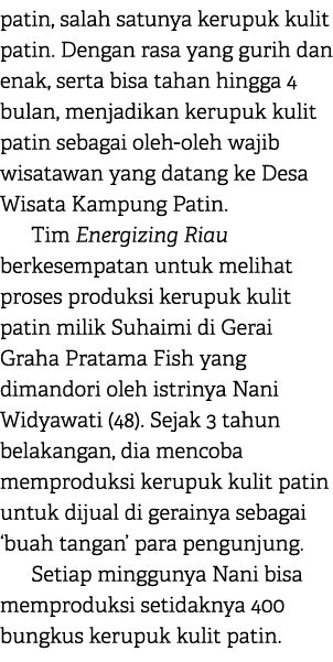 patin, salah satunya kerupuk kulit patin. Dengan rasa yang gurih dan enak, serta bisa tahan hingga 4 bulan, menjadika...
