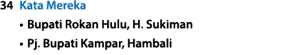 34 Kata Mereka • Bupati Rokan Hulu, H. Sukiman • Pj. Bupati Kampar, Hambali