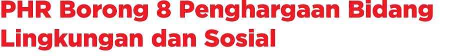 PHR Borong 8 Penghargaan Bidang Lingkungan dan Sosial