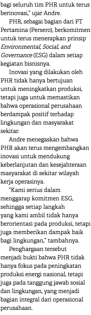 bagi seluruh tim PHR untuk terus berinovasi,” ujar Andre. PHR, sebagai bagian dari PT Pertamina (Persero), berkomitme...