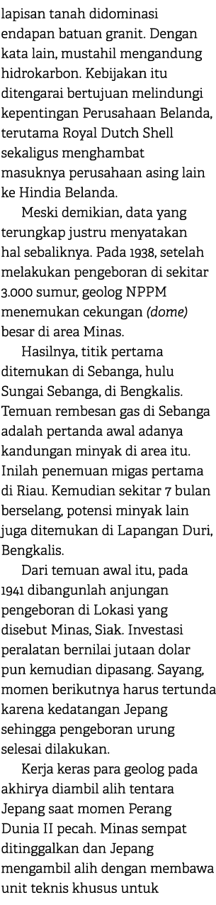 lapisan tanah didominasi endapan batuan granit. Dengan kata lain, mustahil mengandung hidrokarbon. Kebijakan itu dite...