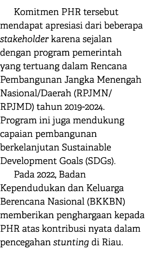 Komitmen PHR tersebut mendapat apresiasi dari beberapa stakeholder karena sejalan dengan program pemerintah yang tert...