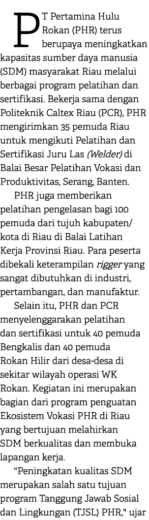 PT Pertamina Hulu Rokan (PHR) terus berupaya meningkatkan kapasitas sumber daya manusia (SDM) masyarakat Riau melalui...