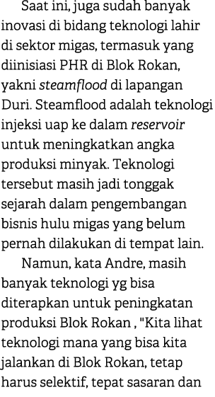 Saat ini, juga sudah banyak inovasi di bidang teknologi lahir di sektor migas, termasuk yang diinisiasi PHR di Blok R...